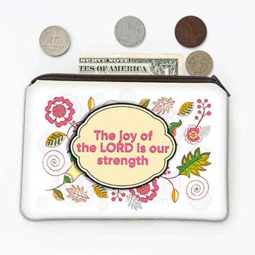 The Joy of the LORD is our Strength : Gift Coin Purse Christian Religious Faith
