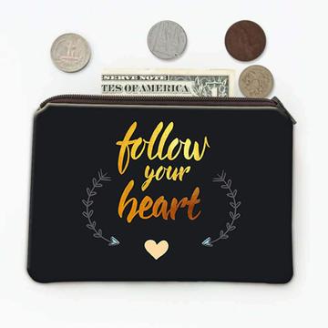 Follow Your Heart : Gift Coin Purse Inspirational Quotes Script Arrow Work