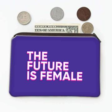 The Future is Female : Gift Coin Purse Feminist Feminism Women Pride
