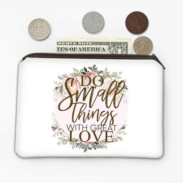 Do Small Things With Great Love : Gift Coin Purse Cute Floral Wreath Feminine Birthday