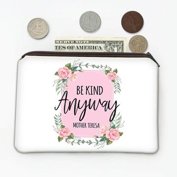 Be Kind Anyway Mother Teresa : Gift Coin Purse Christian Quote Roses Cute Sweet Kindness