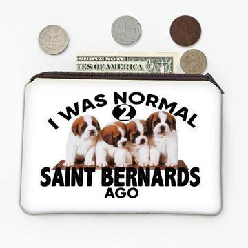 I Was Normal Saint Bernard Puppies : Gift Coin Purse Dog Puppy Pet Animal Cute