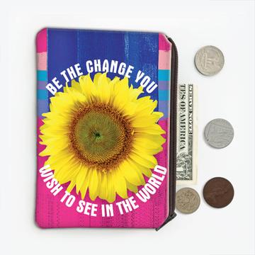 Sunflower Be The Change : Gift Coin Purse Flower Floral Yellow Decor Quote Inspirational