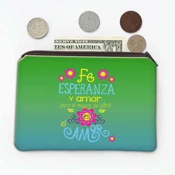 Faith Hope Love : Gift Coin Purse Spanish Quote Fe Amor For Best Friend Mother Flowers Art Print