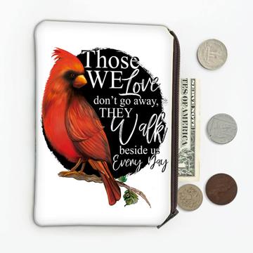 Those We Love Walk Beside Us Cardinal : Gift Coin Purse Bird Grieving Lost Loved One Grief Healing Rememberance