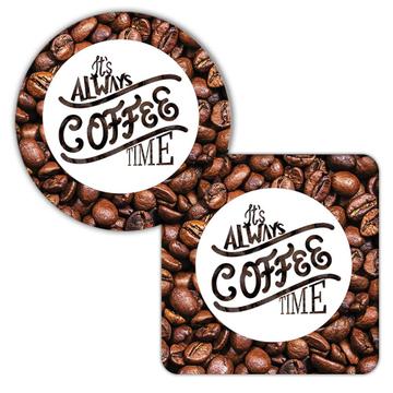 It’s Always COFFEE Time : Gift Coaster Cafe Latte Cappuccino Cup