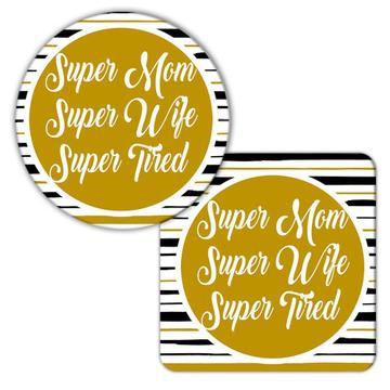 Super Mom Super Wife Super Tired : Gift Coaster Mother Day Stripes Birthday