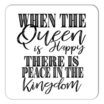 When The Queen is Happy : Gift Coaster Mom Mother Birthday Decor