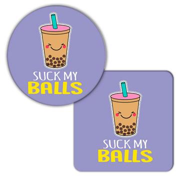 Suck My Balls : Gift Coaster For Boba Tea Drinker Lover Funny Humor Quote Art