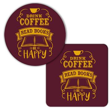 Drink Coffee Be Happy : Gift Coaster For Book Lover Drinker Reader Reading Coworker