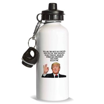 BUS DRIVER Gift Funny Trump : Sports Water Bottle Best Birthday Christmas Jobs