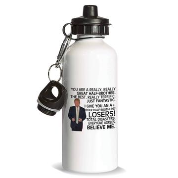 Gift For Great HALF-BROTHER Trump : Sports Water Bottle Birthday Christmas Day Family Funny MAGA