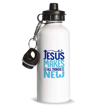 Jesus Makes All Thing New : Gift Sports Water Bottle Christian Quote For Teenager Kid Religious Faith