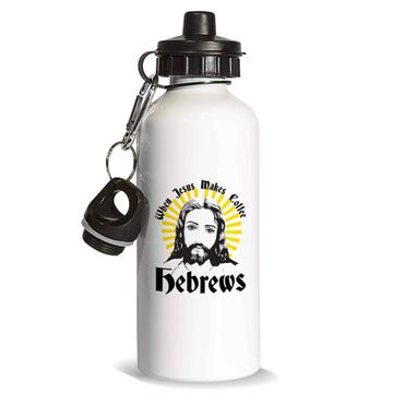 When Jesus Makes Coffee Hebrews : Gift Sports Water Bottle Funny Humor Art Print For Drink Lover