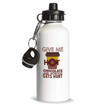 Give Me Hot Chocolate : Gift Sports Water Bottle Funny Art Print For Kitchen Best Friend Food Drink