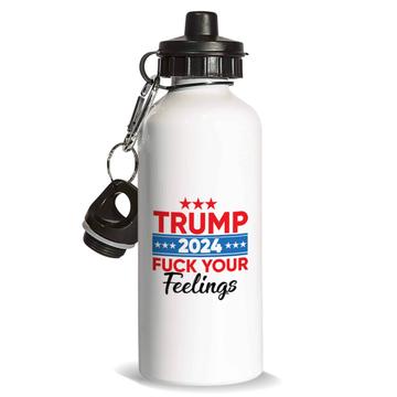 Trump 2024 : Gift Sports Water Bottle Your Feelings