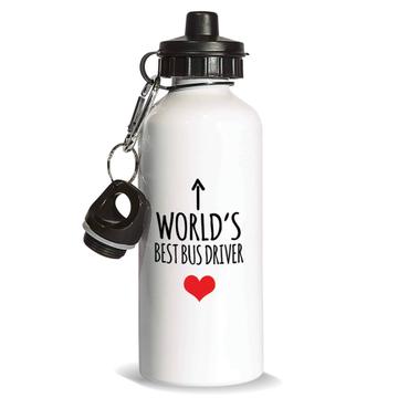 Worlds Best BUS DRIVER : Gift Sports Water Bottle Heart Love Family Work Christmas Birthday