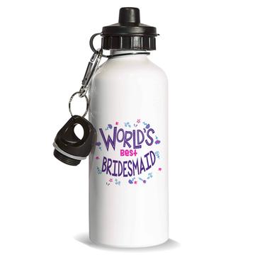 Worlds Best BRIDESMAID : Gift Sports Water Bottle Great Floral Wedding Family