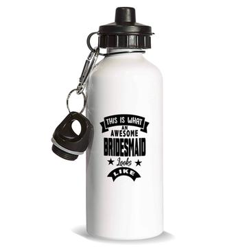 This is What an Awesome BRIDESMAID Looks Like : Gift Sports Water Bottle Wedding Christmas