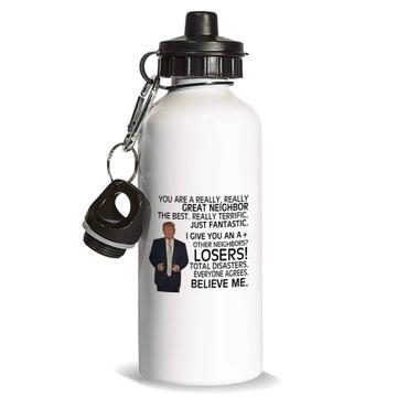 NEIGHBOR Gift Funny Trump : Sports Water Bottle Great Birthday Christmas Jobs