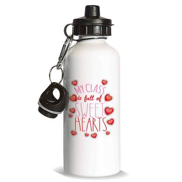 My Class is Full of Sweet Hearts Teacher : Gift Sports Water Bottle Valentines Day Love Romantic Girlfriend
