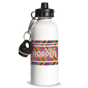 Make It Happen : Gift Sports Water Bottle Positive Motivational Quote Birthday Colorful Stripes Abstract