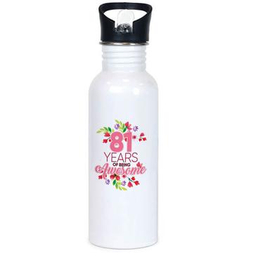 81 Years of Being Awesome : Gift Sports Tumbler 81th Birthday Flower Girl Female Women Happy Cute