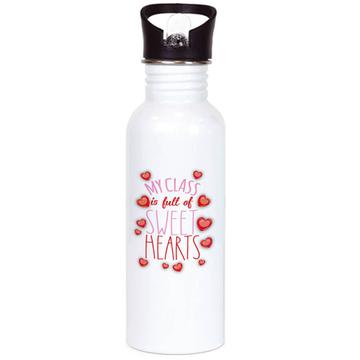 My Class is Full of Sweet Hearts Teacher : Gift Sports Tumbler Valentines Day Love Romantic Girlfriend