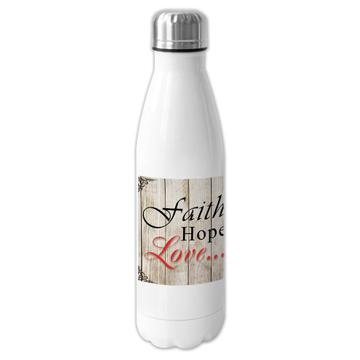Faith Hope Love : Cola Bottle Christian Religious Catholic Jesus God Gift