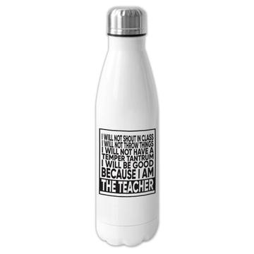 Good Teacher : Gift Cola Bottle Funny Class Shout Throw Things Humor