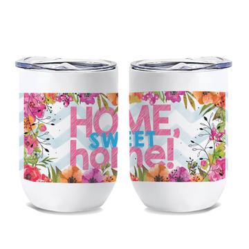 Flowers Home Sweet : Gift Wine Tumbler New Friend Floral Pastel Chevron Blue