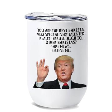 BARISTA Gift Funny Trump : Wine Tumbler Best Birthday Christmas Humor MAGA Profession
