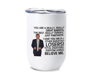 Gift For Great BARISTA Trump : Wine Tumbler Birthday Christmas Office Funny Coworker