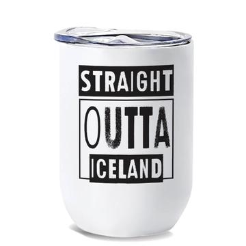 Straight Outta Iceland : Gift Wine Tumbler Expat Country Icelandic