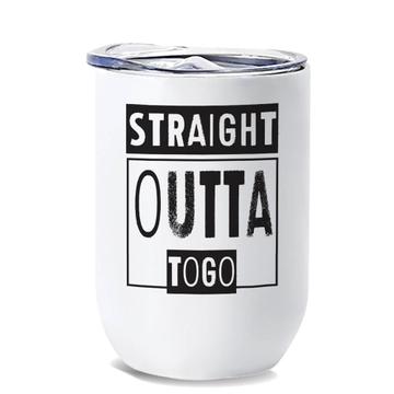 Straight Outta Togo : Gift Wine Tumbler Expat Country Togolese Travel Souvenir