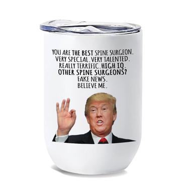 Gift for Spine Surgeon : Wine Tumbler Donald Trump The Best Funny Christmas
