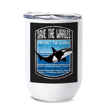 Save The Whales : Gift Wine Tumbler Protect Ocean Ecology Ecological Poster Nature Sea