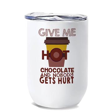 Give Me Hot Chocolate : Gift Wine Tumbler Funny Art Print For Kitchen Best Friend Food Drink
