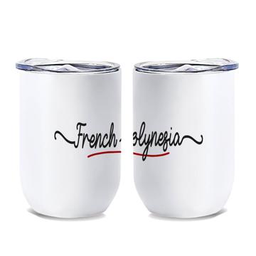 French Polynesia Flag Colors : Gift Wine Tumbler Polynesian Travel Expat Country Minimalist Lettering