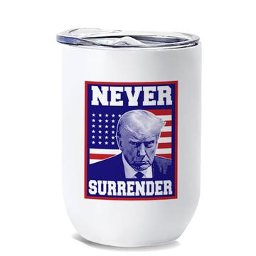 Trump Mug Shot : Gift Wine Tumbler Never Surrender