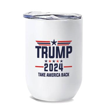 Trump 2024 : Gift Wine Tumbler Stars Take America Back