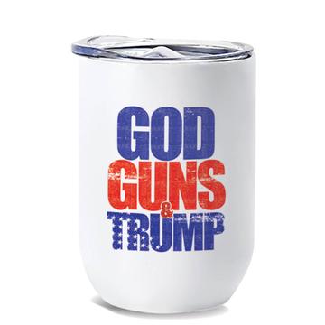God Guns Trump : Gift Wine Tumbler