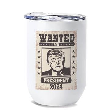 Trump Wanted   : Gift Wine Tumbler For President Country