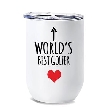 Worlds Best GOLFER : Gift Wine Tumbler Heart Love Family Work Christmas Birthday