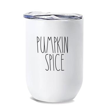 Pumpkin Spice : Gift Wine Tumbler The Skinny inspired Decor Quotes Fall Autumn Halloween