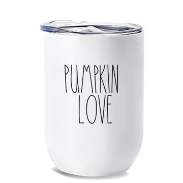 Pumpkin Love : Gift Wine Tumbler The Skinny inspired Decor Mug Quotes Fall Autumn Halloween