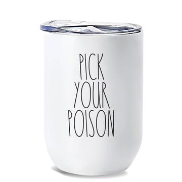 Pick your Poison : Gift Wine Tumbler The Skinny Inspired Mug Quotes Autumn Halloween Drink