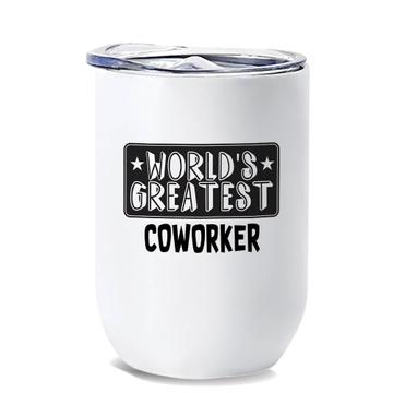 World Greatest COWORKER : Gift Wine Tumbler Work Christmas Birthday Office Occupation