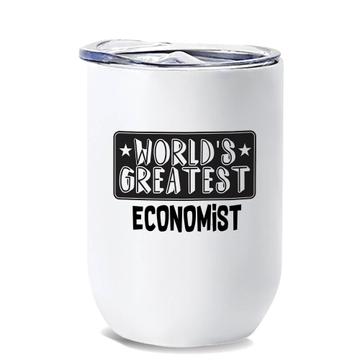 World Greatest ECONOMIST : Gift Wine Tumbler Work Christmas Birthday Office Occupation