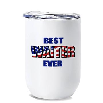 Best WAITER Ever : Gift Wine Tumbler USA Flag American Patriot Coworker Job